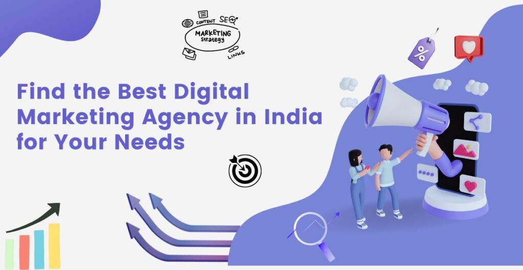 Find the Best Digital Marketing Agency in India for Your Needs